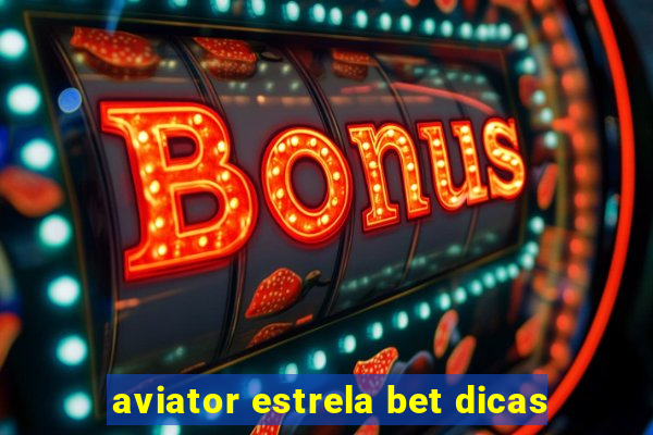 aviator estrela bet dicas